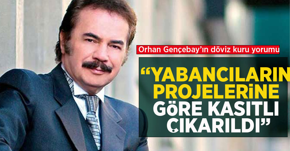 Orhan Gencebay'dan döviz kuru yorumu: Yabancıların projelerine göre kasıtlı çıkarıldı