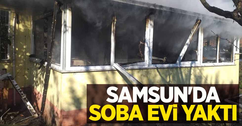 Samsun'da soba evi yaktı