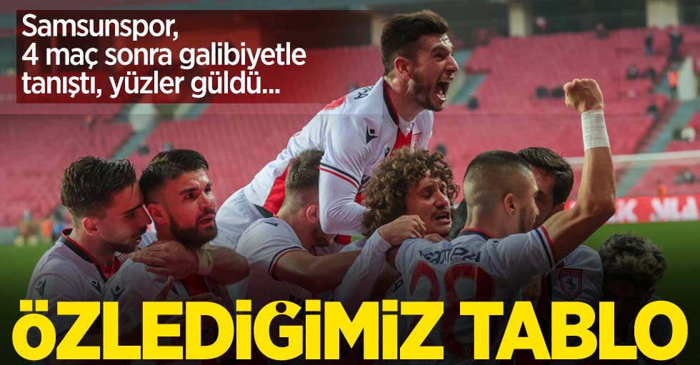 Samsunspor, 4 maç sonra galibiyetle tanıştı, yüzler güldü... Özlediğimiz tablo 