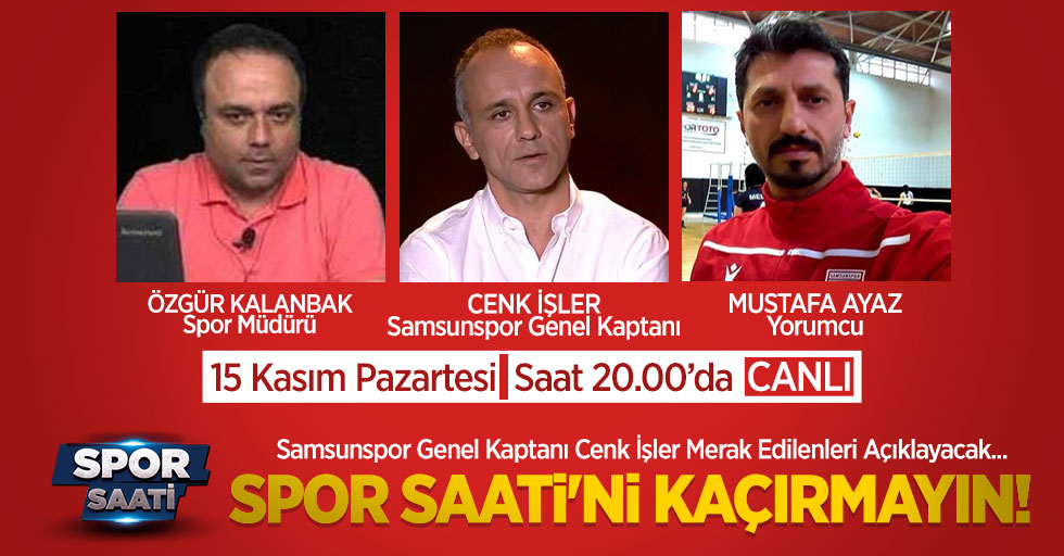 Samsunspor Genel Kaptanı Cenk İşler Merak Edilenleri Anlatacak... Spor Saati'ni kaçırmayın!