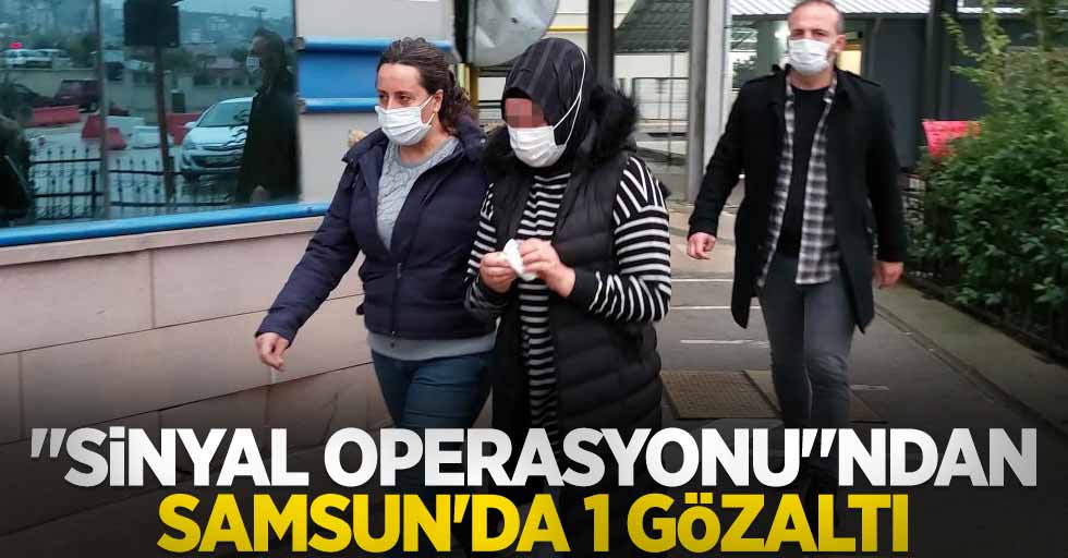"Sinyal operasyonu"ndan Samsun'da 1 gözaltı