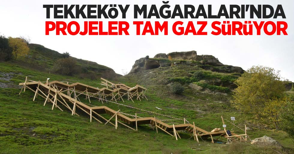 Tekkeköy Mağaraları'nda projeler tam gaz sürüyor 