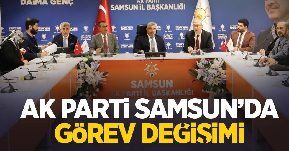 AK Parti Samsun'da görev değişimi