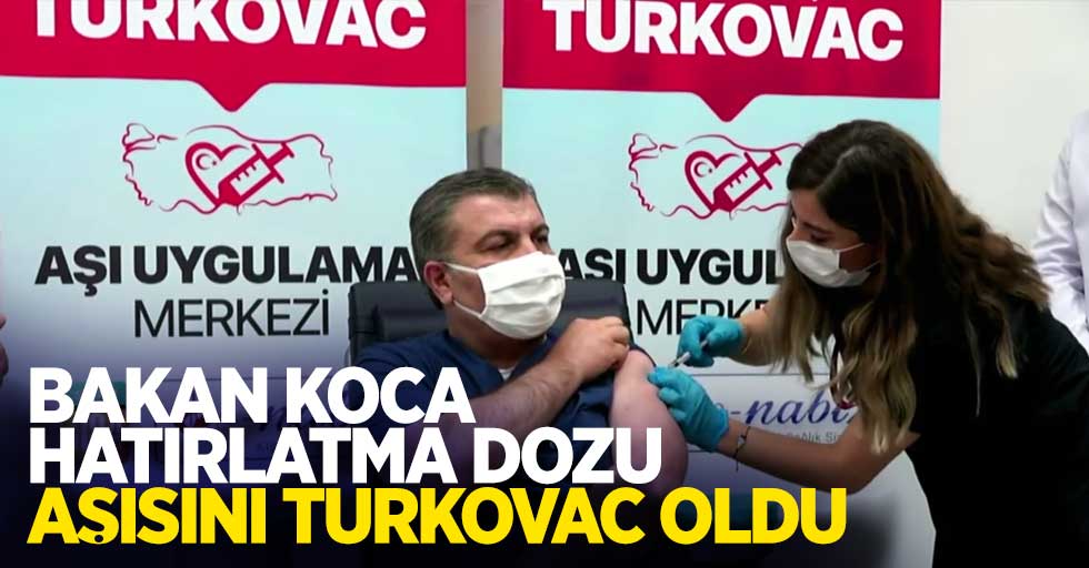 Bakan Koca hatırlatma dozu aşısını Turkovac oldu