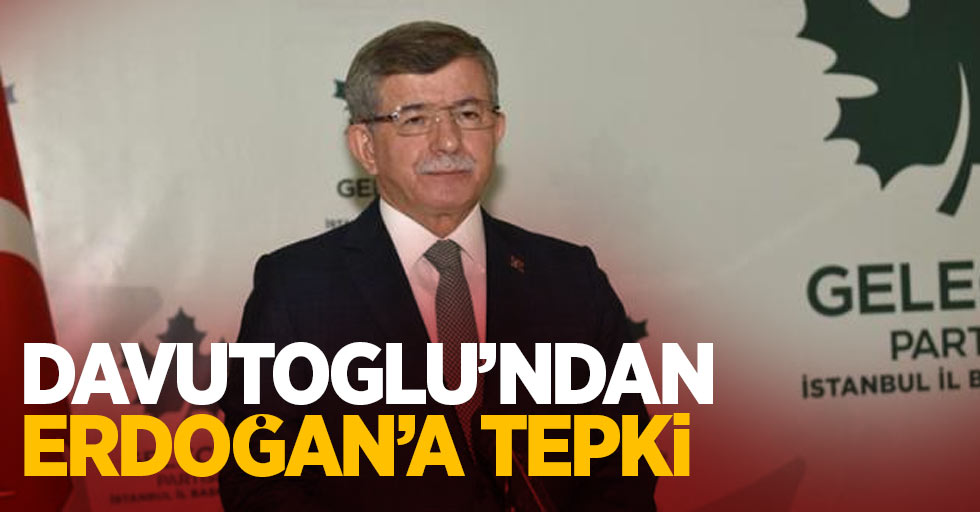 Davutoğlu'ndan Erdoğan'a sert tepki
