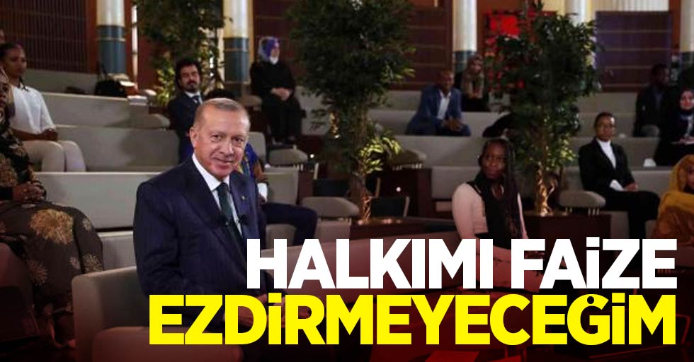 Erdoğan; Halkımı faize ezdirmem