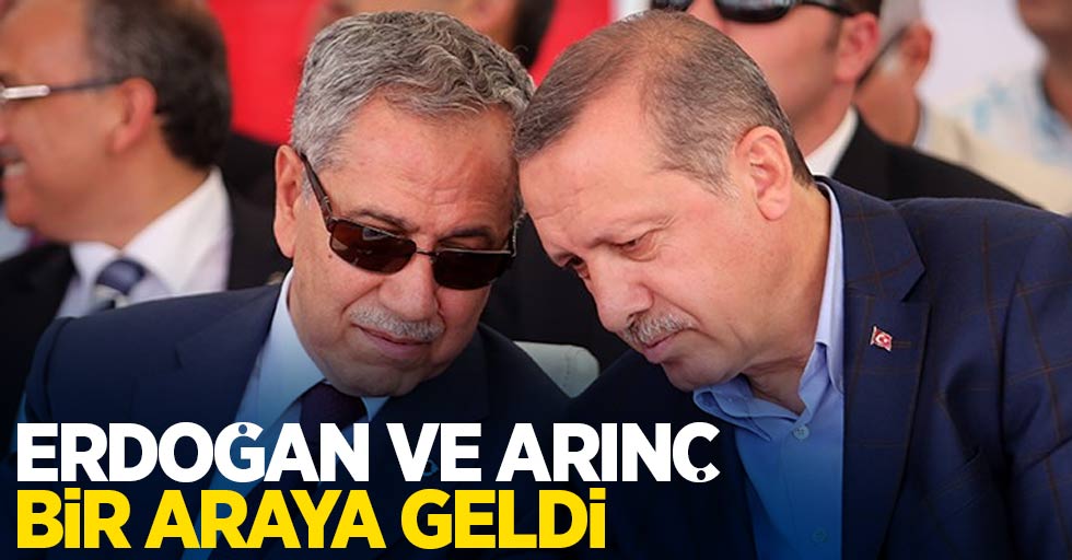Erdoğan ve Arınç bir araya geldi