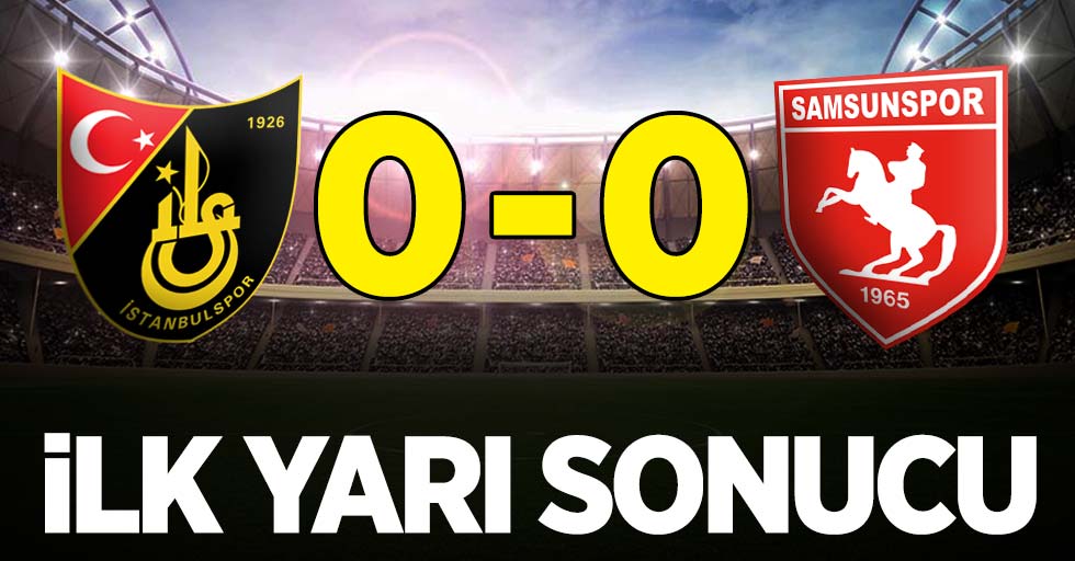 İstanbulspor 0-0 Samsunspor (İlk yarı)