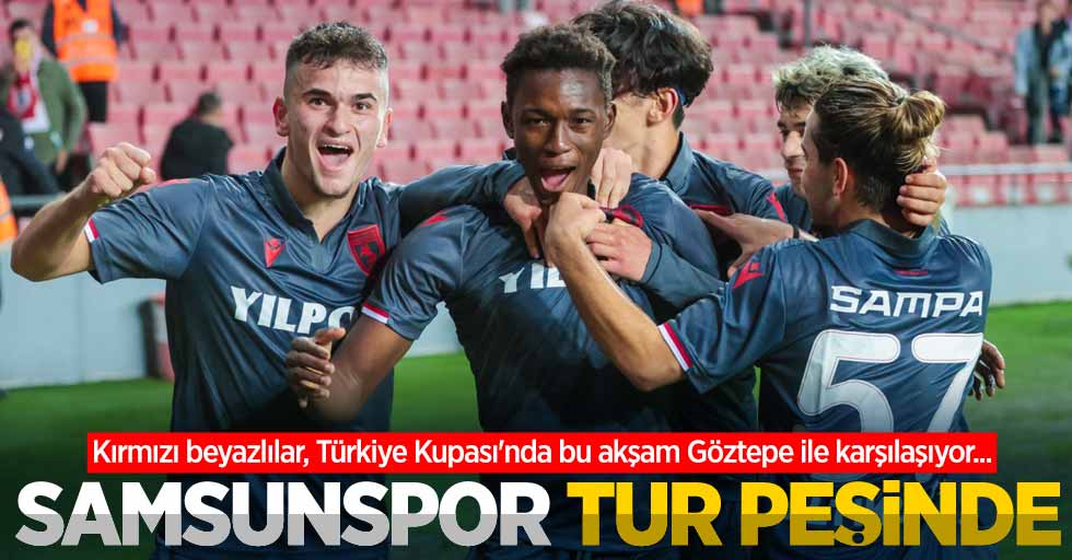 Kırmızı beyazlılar, Türkiye Kupası'nda bu akşam Göztepe ile karşılaşıyor...  Samsunspor  tur peşinde 