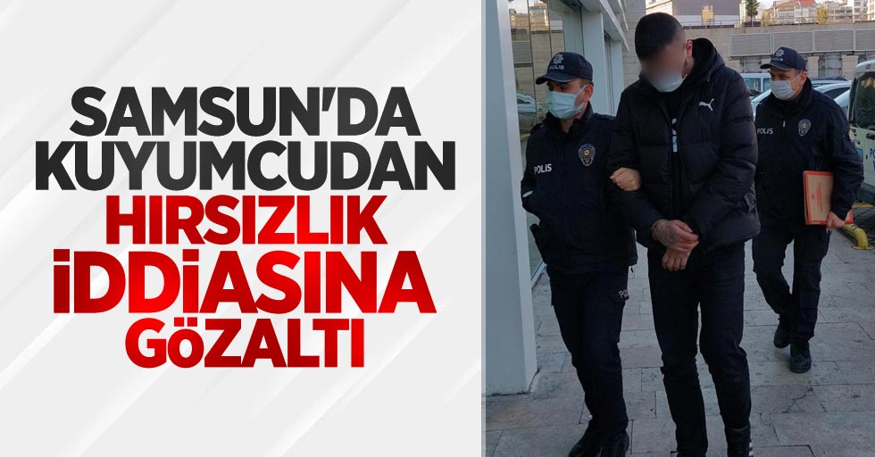 Samsun'da kuyumcudan hırsızlık iddiasına gözaltı