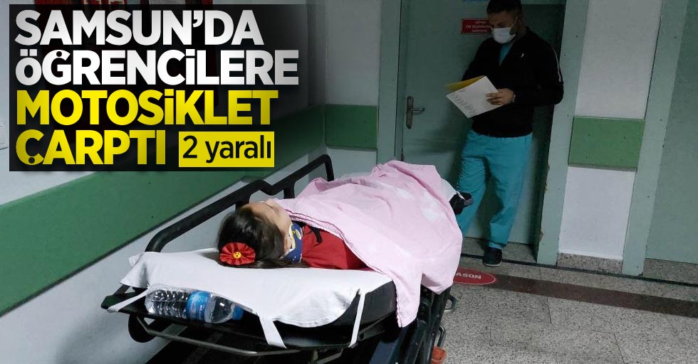 Samsun'da öğrencilere motosiklet çarptı: 2 yaralı