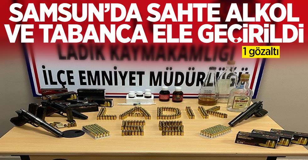 Samsun'da sahte alkol ve tabanca ele geçirildi: 1 gözaltı