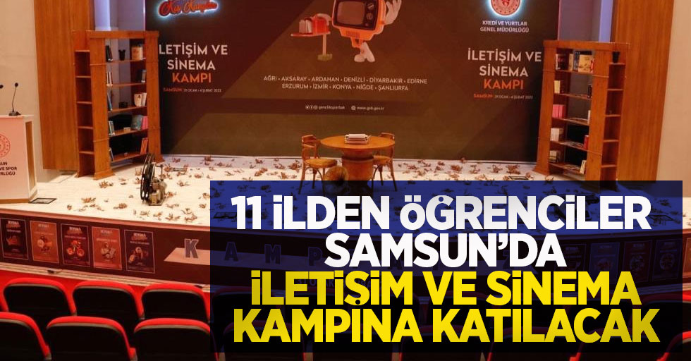 11 ilden öğrenciler Samsun'da İletişim ve Sinema Kampı’na katılacak