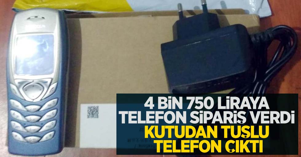 4 bin 750 liraya telefon sipariş verdi, kutudan tuşlu telefon çıktı 