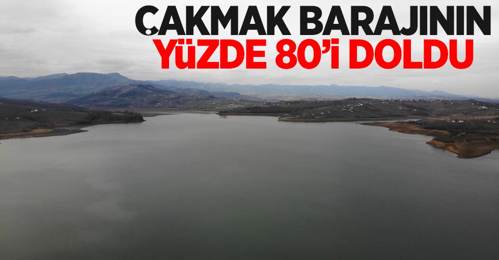 Çakmak Barajı'nın yüzde 80'i doldu