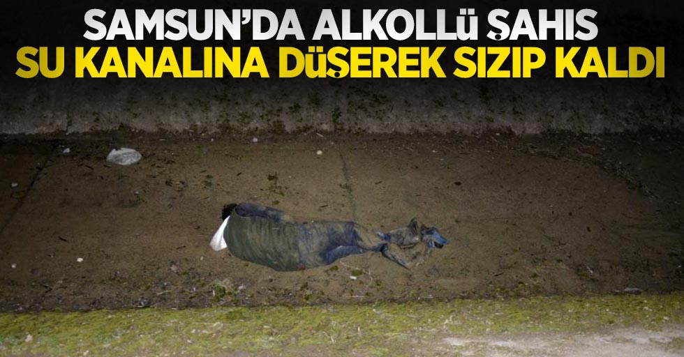 Samsun'da alkollü şahıs su kanalı düşerek sızıp kaldı