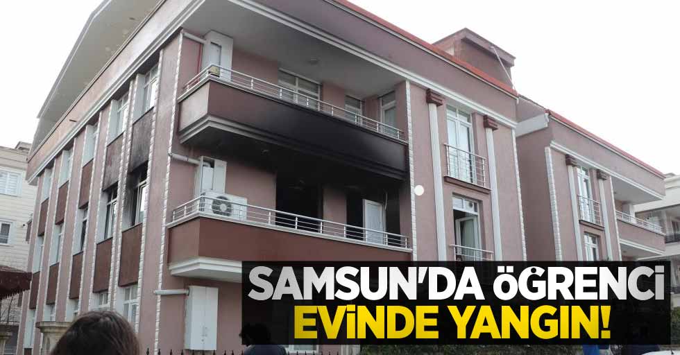 Samsun'da öğrenci evinde yangın