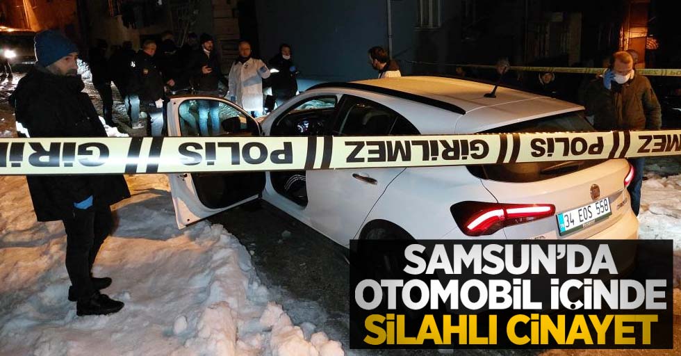 Samsun'da otomobil içinde silahlı cinayet