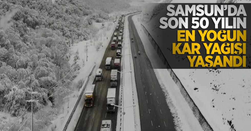 Samsun'da son 50 yılın en yoğun kar yağışı yaşandı