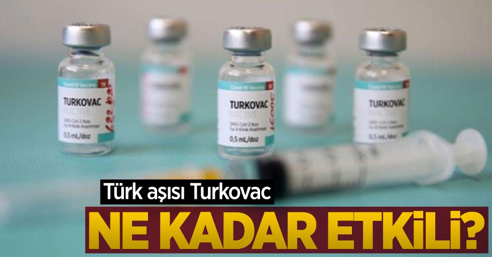 Türk aşısı Turkovac ne kadar etkili?