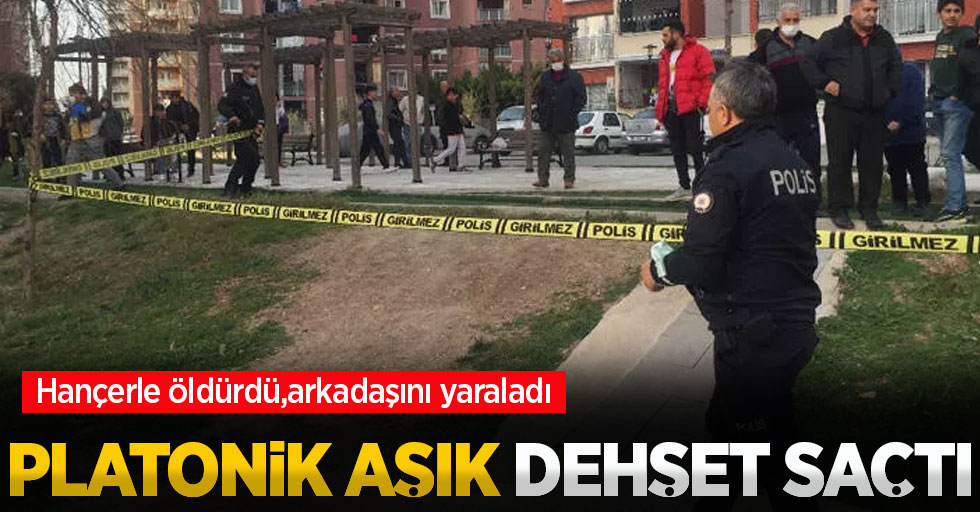 Adana'da platonik aşk dehşeti: Hançerle öldürdü
