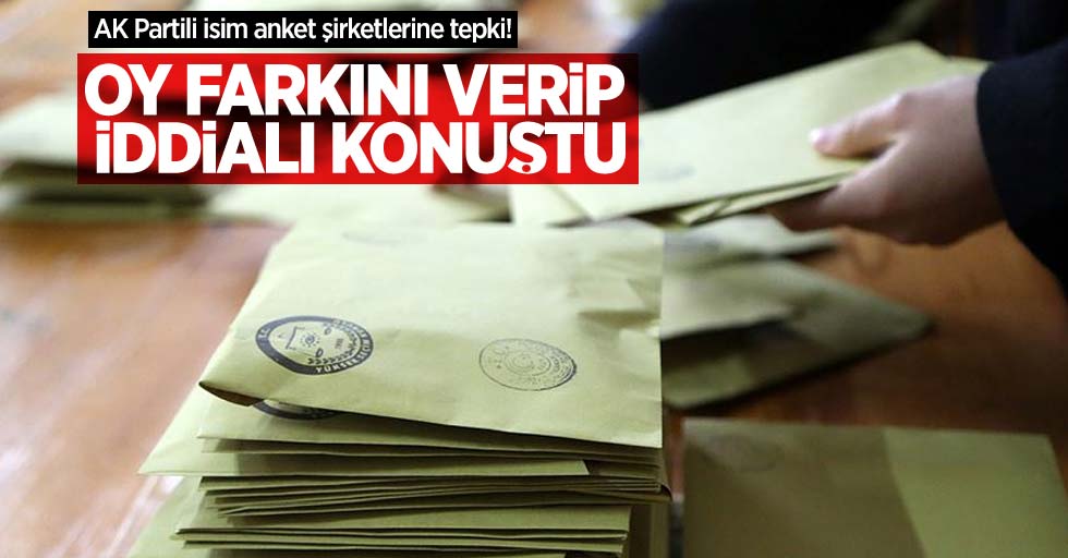 AK Partili isim anket şirketlerine tepki! Oy farkını verip iddialı konuştu