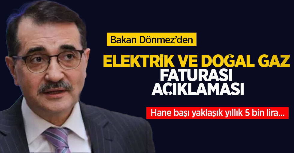 Bakan Dönmez'den elektrik ve doğal gaz faturaları için flaş açıklama!