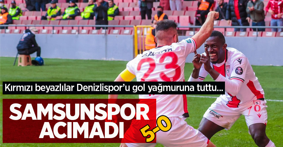 Kırmızı beyazlılar, Denizlispor'u gol yağmuruna tuttu...  SAMSUNSPOR   ACIMADI 5-0