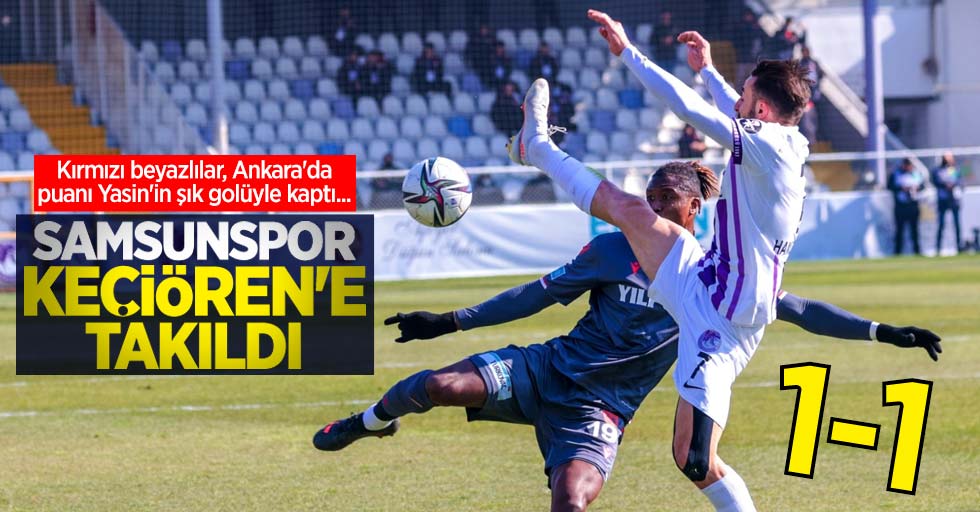 Samsunspor, Keçiören'e takıldı 1-1