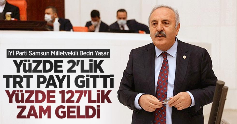 Yaşar: Yüzde 2'lik TRT payı gitti yüzde 127'lik zam geldi