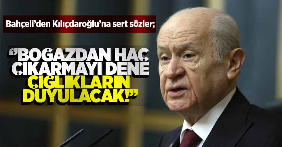 Bahçeli'den Kılıcdaroğlu'na Sert Yanıt; Git Haç Çıkarmayı Dene Çığlıkların Duyulacak!''
