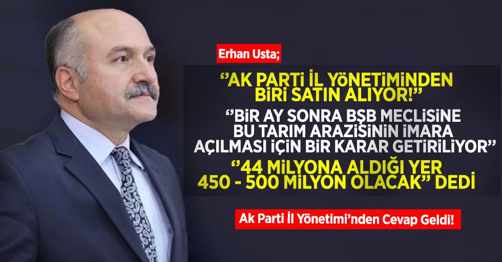 Erhan Usta'dan Ak Parti İl Yönetimine Suçlamaya Gelen Cevap!