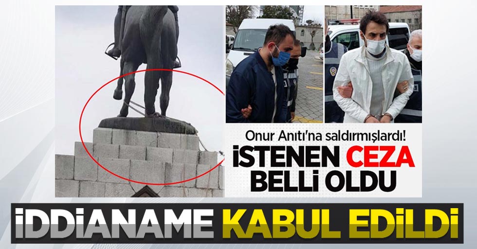 Onur Anıtı'na saldıran kuzenler hakkında iddianame kabul edildi