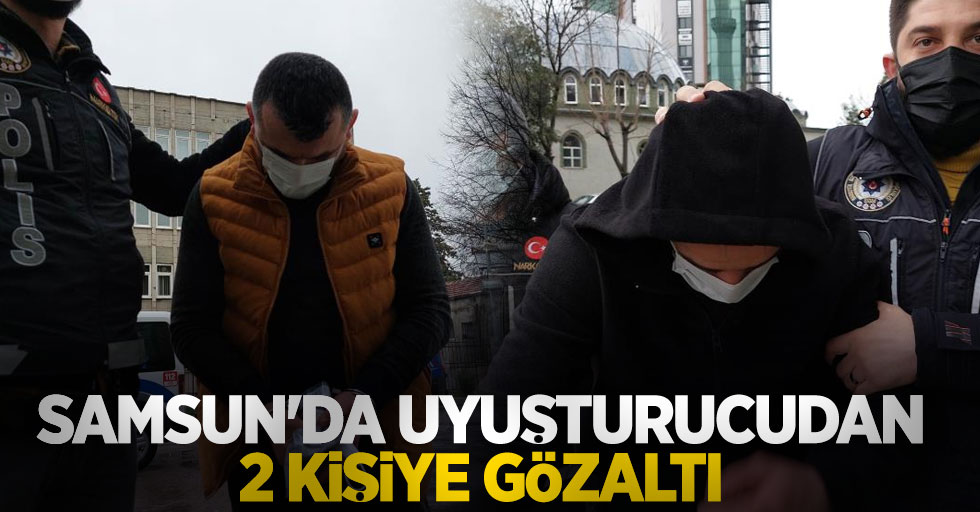 Samsun'da uyuşturucudan 2 kişiye gözaltı