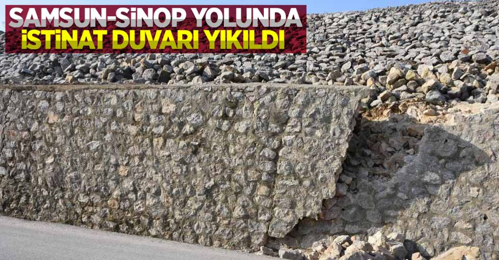 Samsun-Sinop karayolunda istinat duvarı yıkıldı
