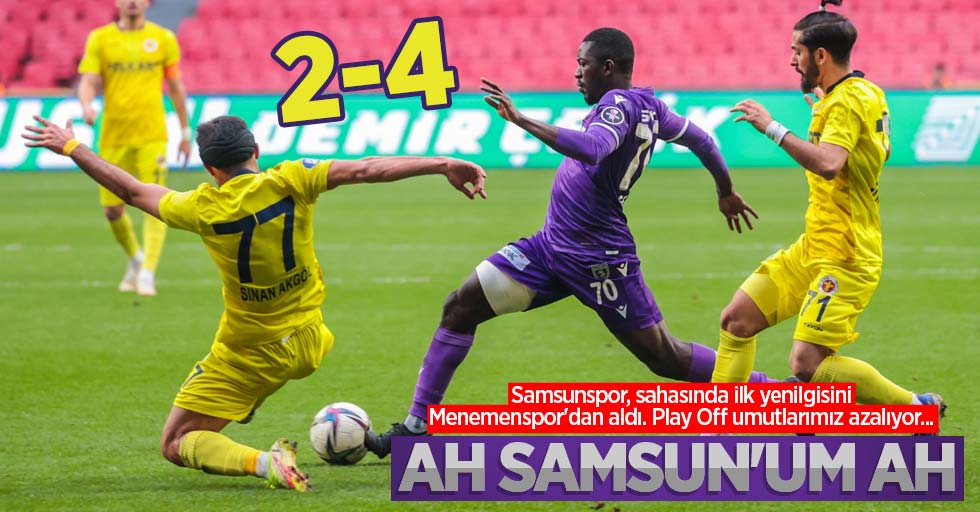 Samsunspor, sahasında ilk yenilgisini Menemenspor'dan aldı. Play Off umutlarımız azalıyor... 
