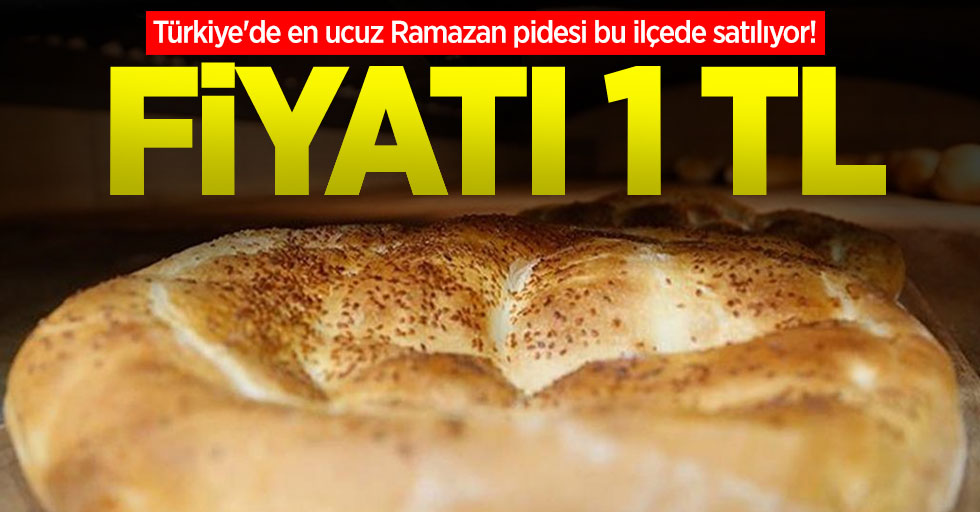 Türkiye'de en ucuz Ramazan pidesi bu ilçede satılıyor! Fiyatı 1 TL
