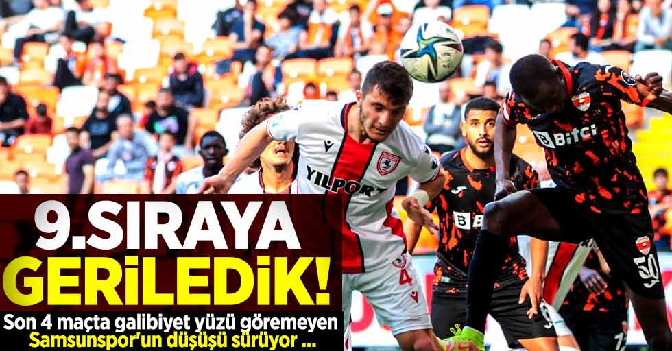 9.SIRAYA  GERİLEDİK! Son 4 maçta galibiyet yüzü göremeyen Samsunspor'un düşüşü sürüyor...