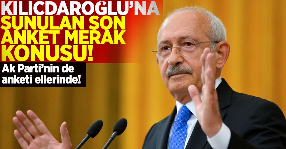 Kılıçdaroğlu'na Sunulan Son Anket Merak Konusu Oldu! Ak Parti'nin de anketleri Var!