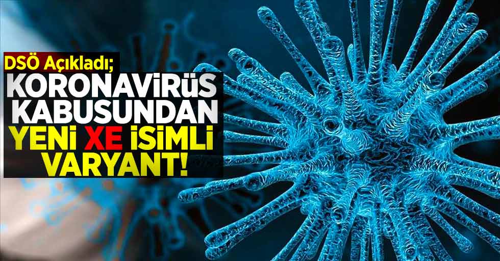 Koronavirüs Kabusundan Yeni XE İsimli Varyant! DSÖ Açıkladı