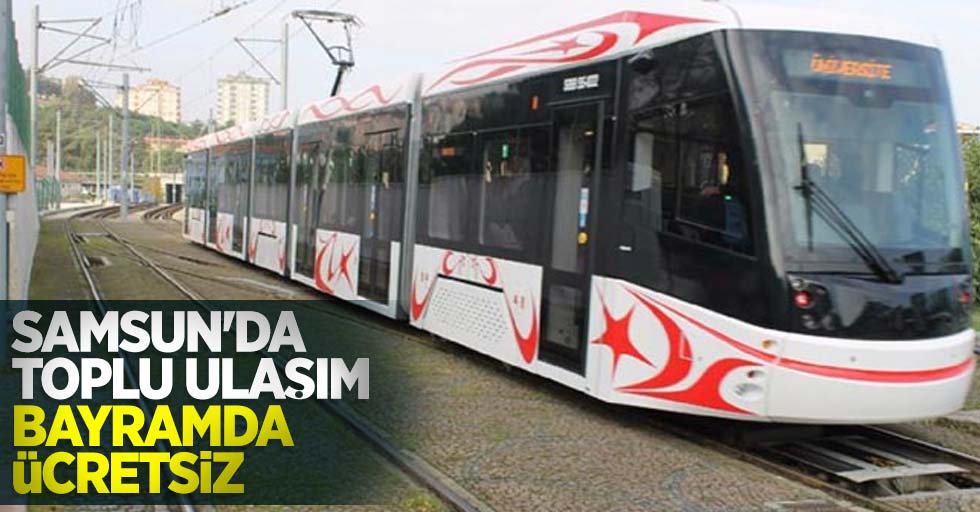 Samsun'da bayramda toplu ulaşım ücretsiz