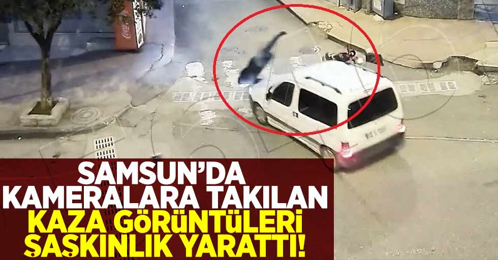 Samsun'da Kameralara Yansıyan Kaza Görüntüleri Şaşkınlık Yarattı!