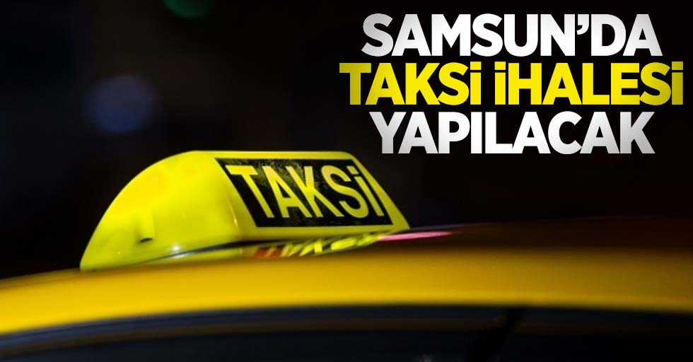 Samsun'da taksi ihalesi yapılacak