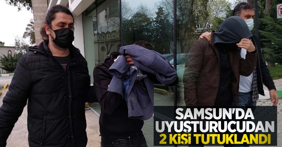 Samsun'da uyuşturucudan 2 kişi tutuklandı