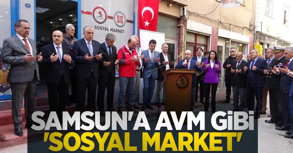 Samsun’a AVM gibi ‘Sosyal Market’