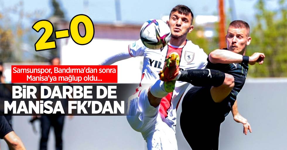 Samsunspor, Bandırma'dan sonra Manisa'ya mağlup oldu...  Manisa FK 2-0 Samsunspor