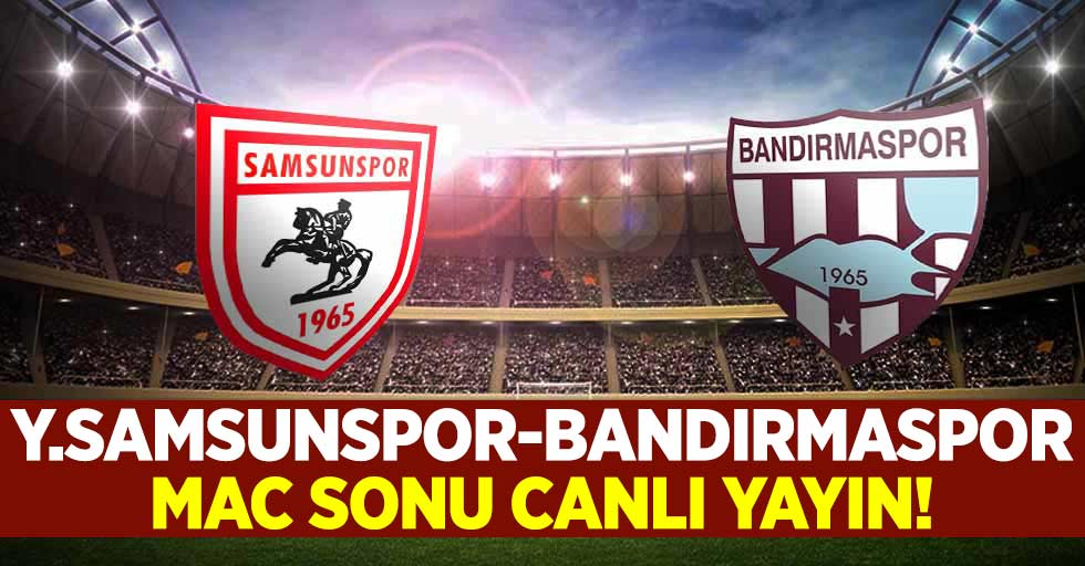 Samsunspor-Bandırmaspor Maç Sonrası Canlı Yayın!