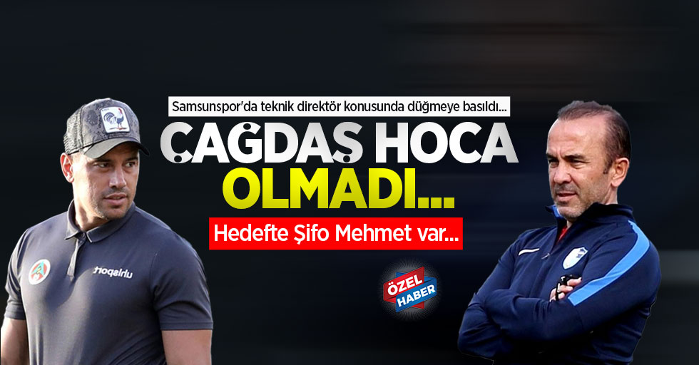 Samsunspor'da teknik direktör konusunda düğmeye basıldı... ÇAĞDAŞ HOCA OLMADI... Hedefte Şifo Mehmet var...