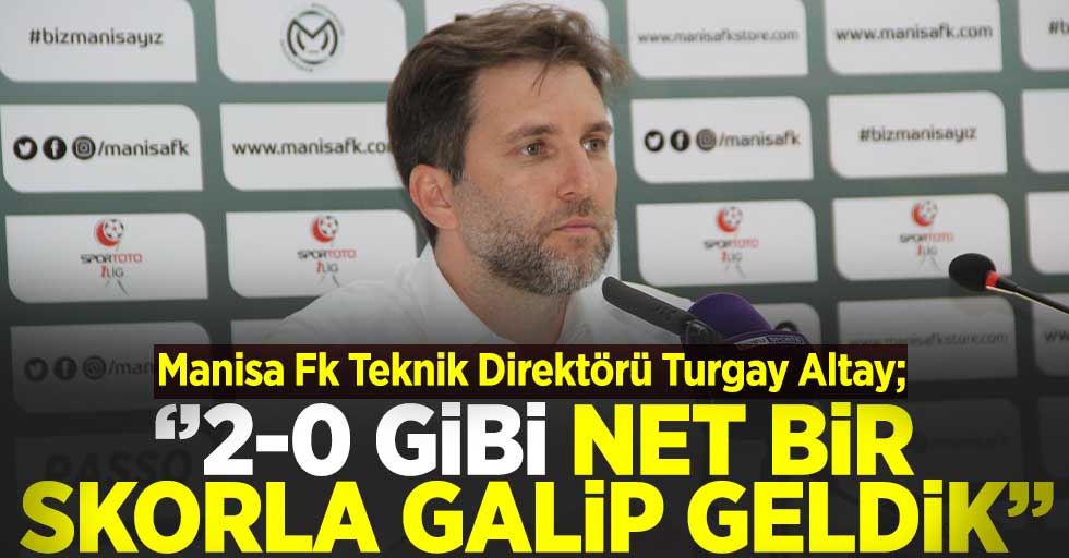 Turgay Altay; 2-0 Gibi Net Bir Skorla Galip Geldik''
