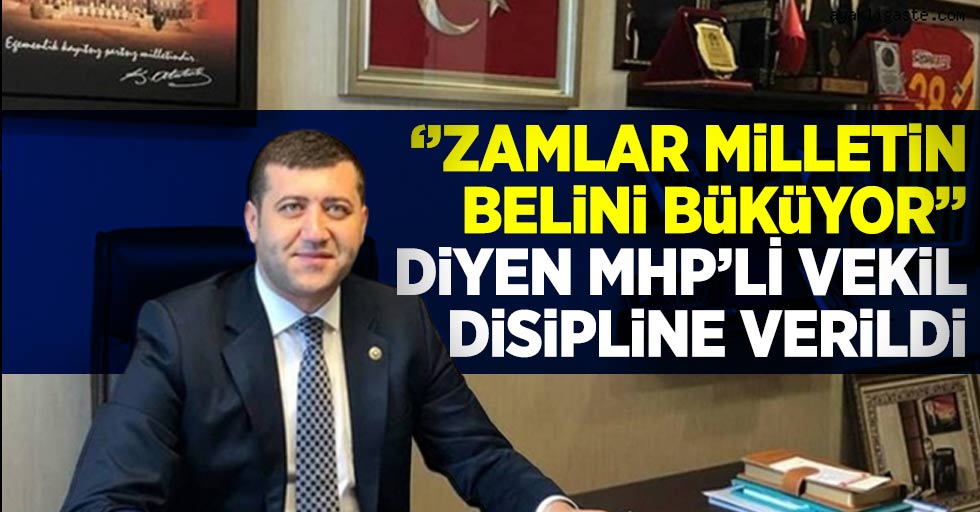 "Zamlar bu milletin belini büküyor" Diyen MHP'li Vekil Disipline Sevk Edildi!